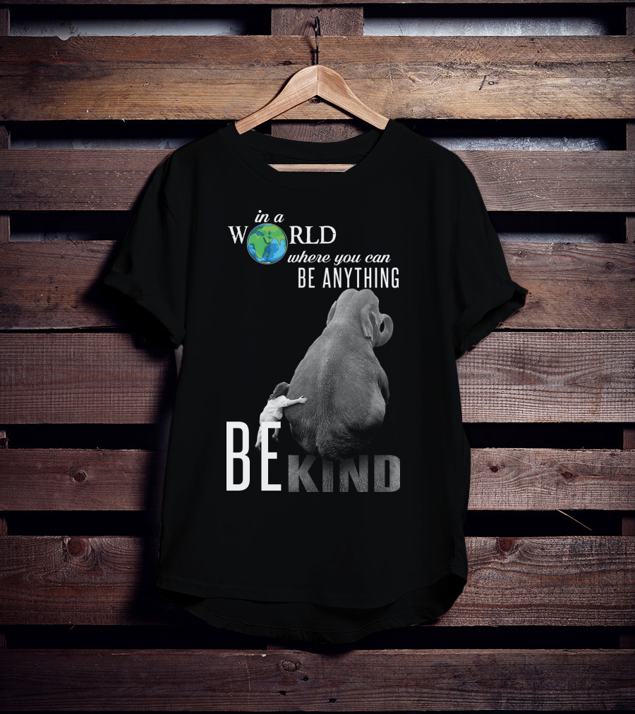 In A World Where You Can Be Anything Be Kind Elephant Hug T-Shirt