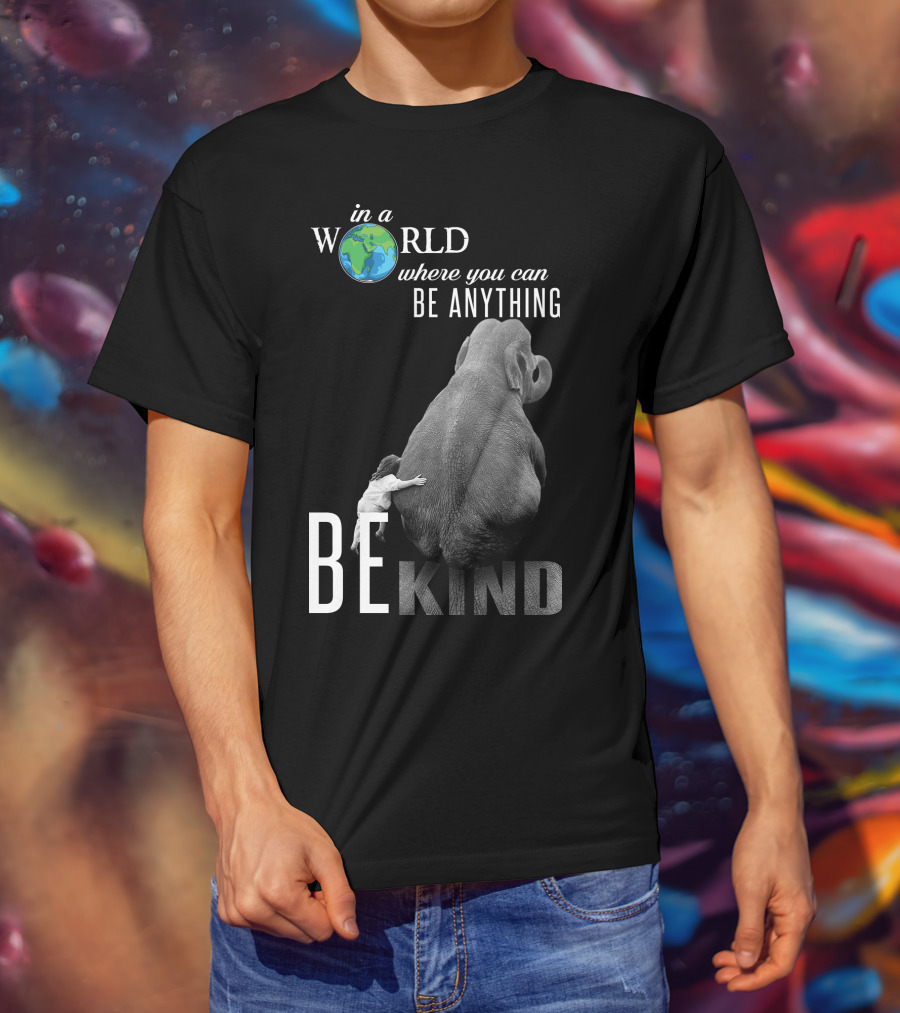 In A World Where You Can Be Anything Be Kind Elephant Hug T-Shirt