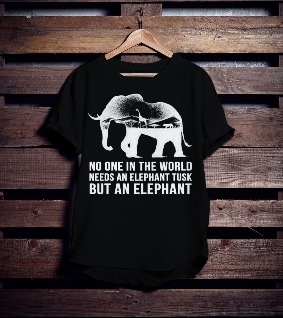 No One In The World Needs An Elephant Tusk But An Elephant Mens Womens For Elephants Lovers T-Shirt