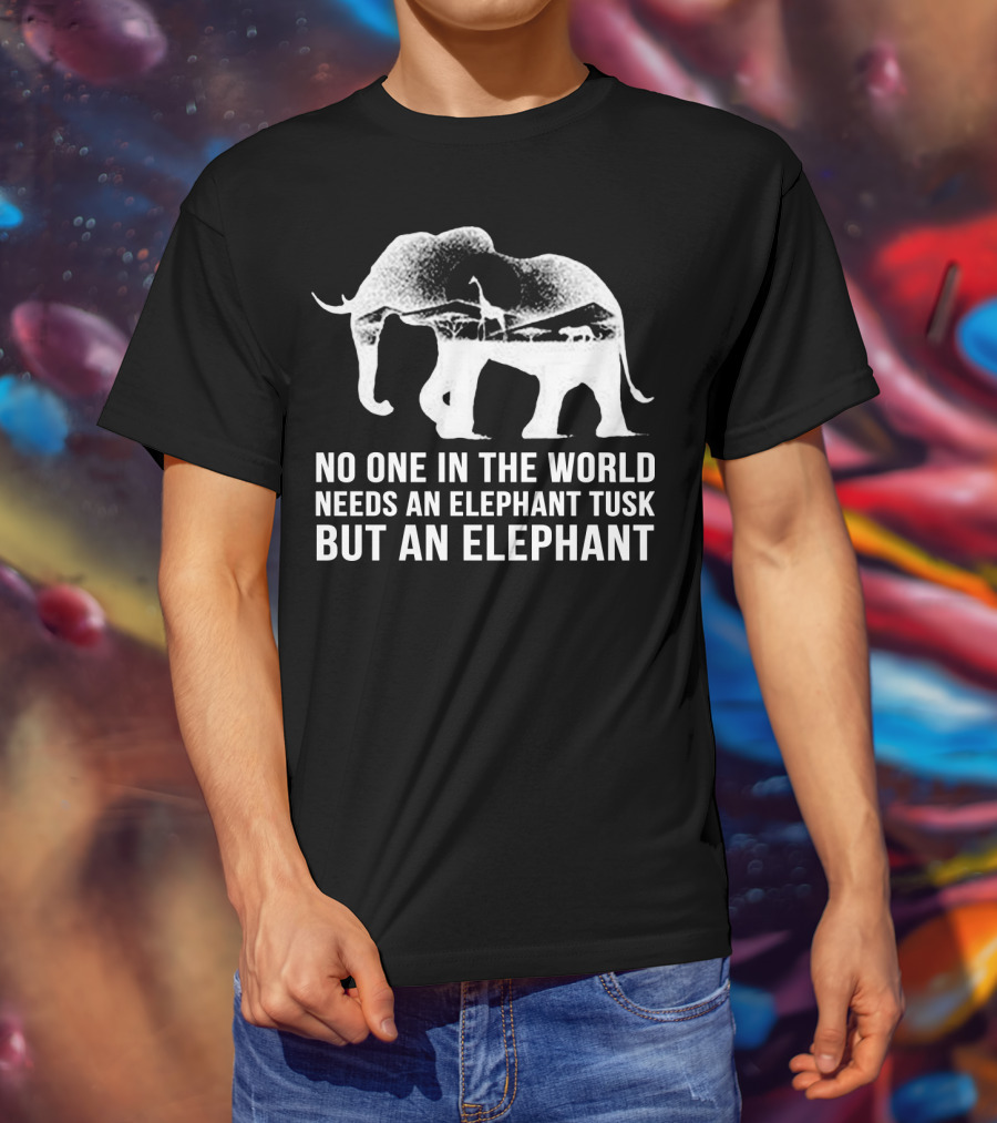 No One In The World Needs An Elephant Tusk But An Elephant Mens Womens For Elephants Lovers T-Shirt