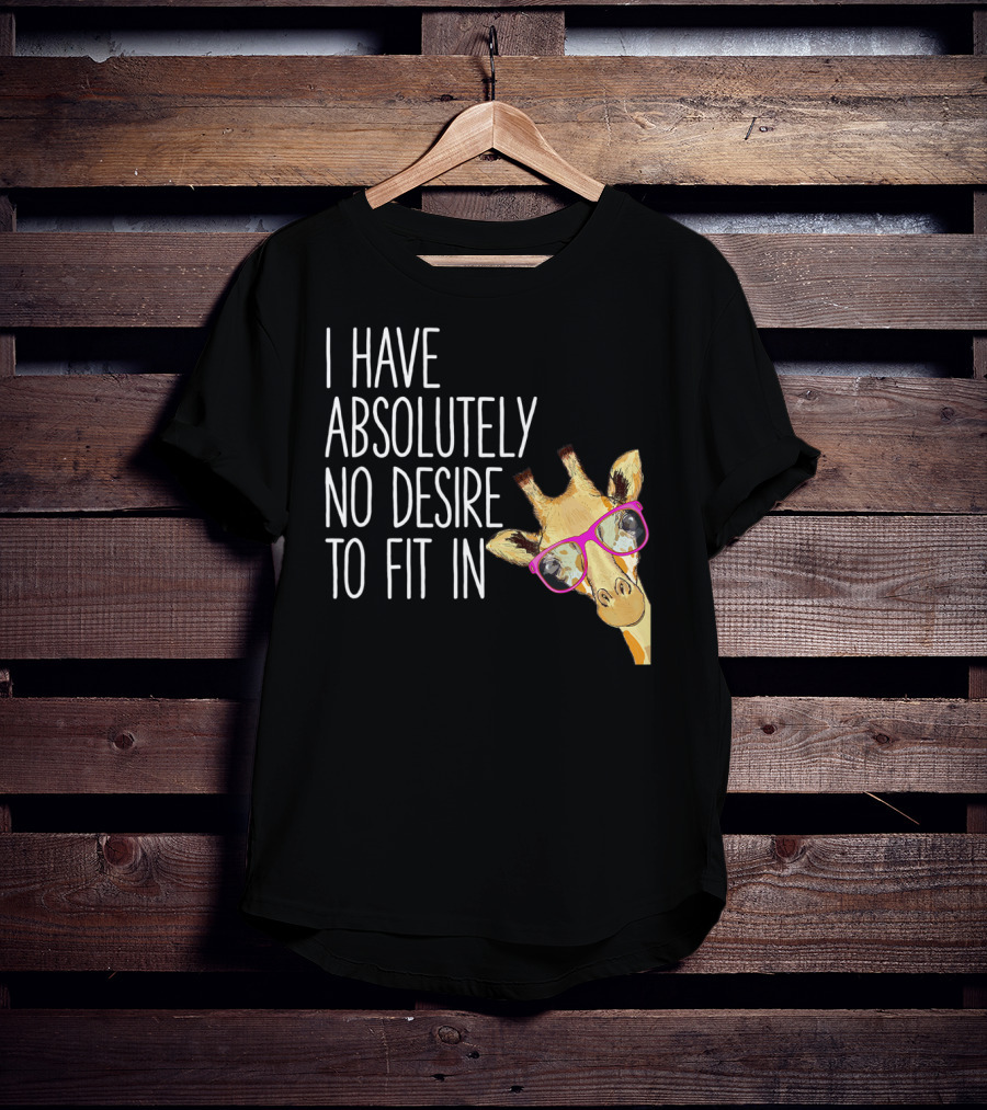 I Have Absolutely No Desire To Fit In Funny Giraffe Pink Glasses Quirky T-Shirt