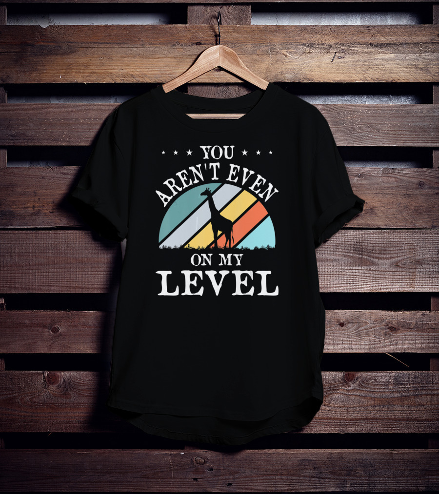 You Aren't Even On My Level Giraffe Retro Stripes T-Shirt