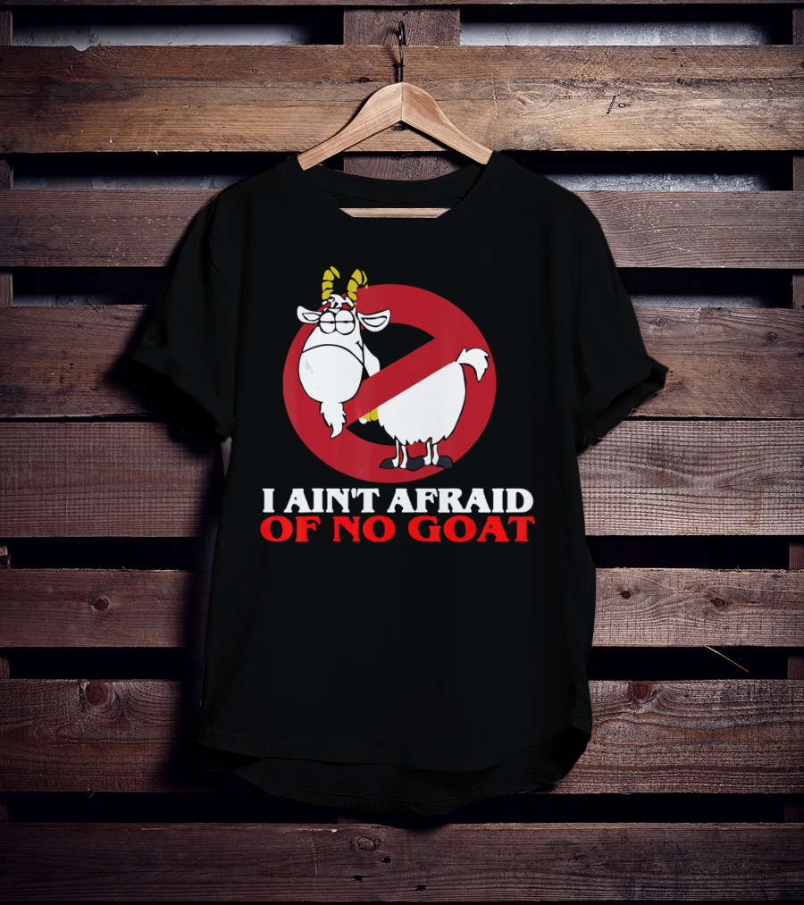 I Ain't Afraid Of No Goat Funny Goats Parody With Red No T-Shirt