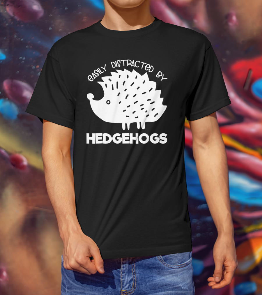 Easily Distracted By Hedgehogs T-Shirt
