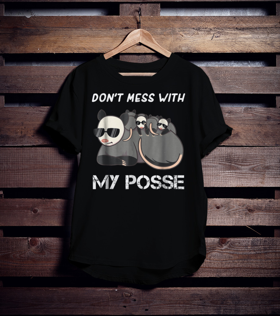 Don't Mess With My Posse Opossum Pun Funny My Posse T-Shirt