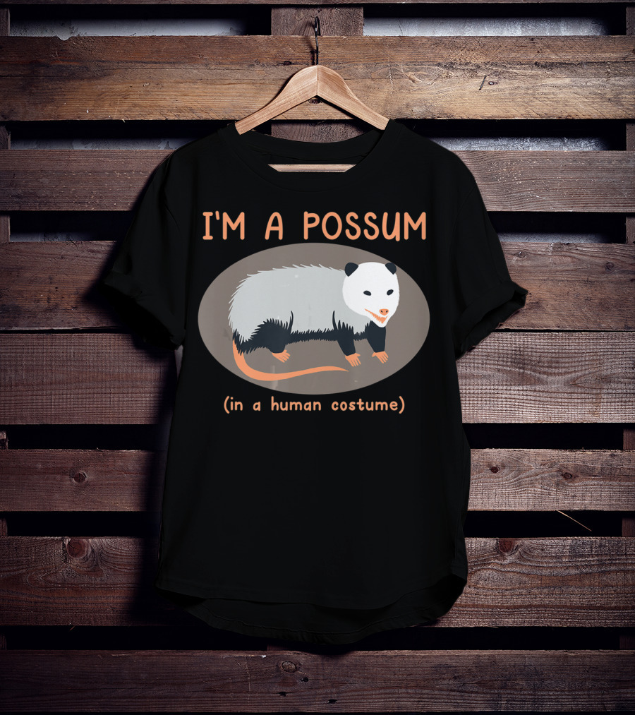 I'm A Possum In A Human Costume Funny Opossum T-Shirt