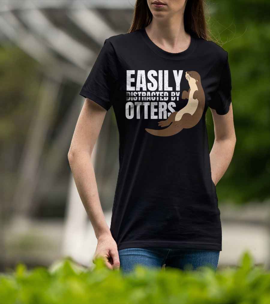 Easily Distracted By Otters T-Shirt