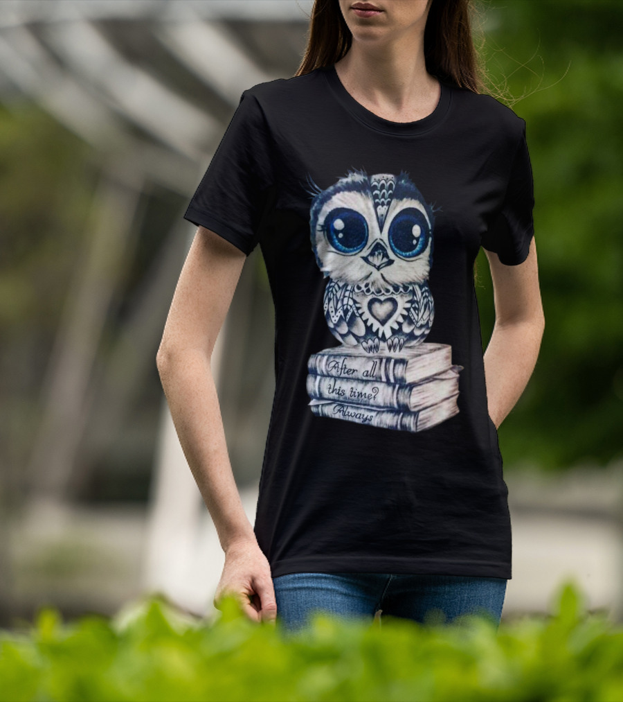After All This Time Always Owl On Books T-Shirt