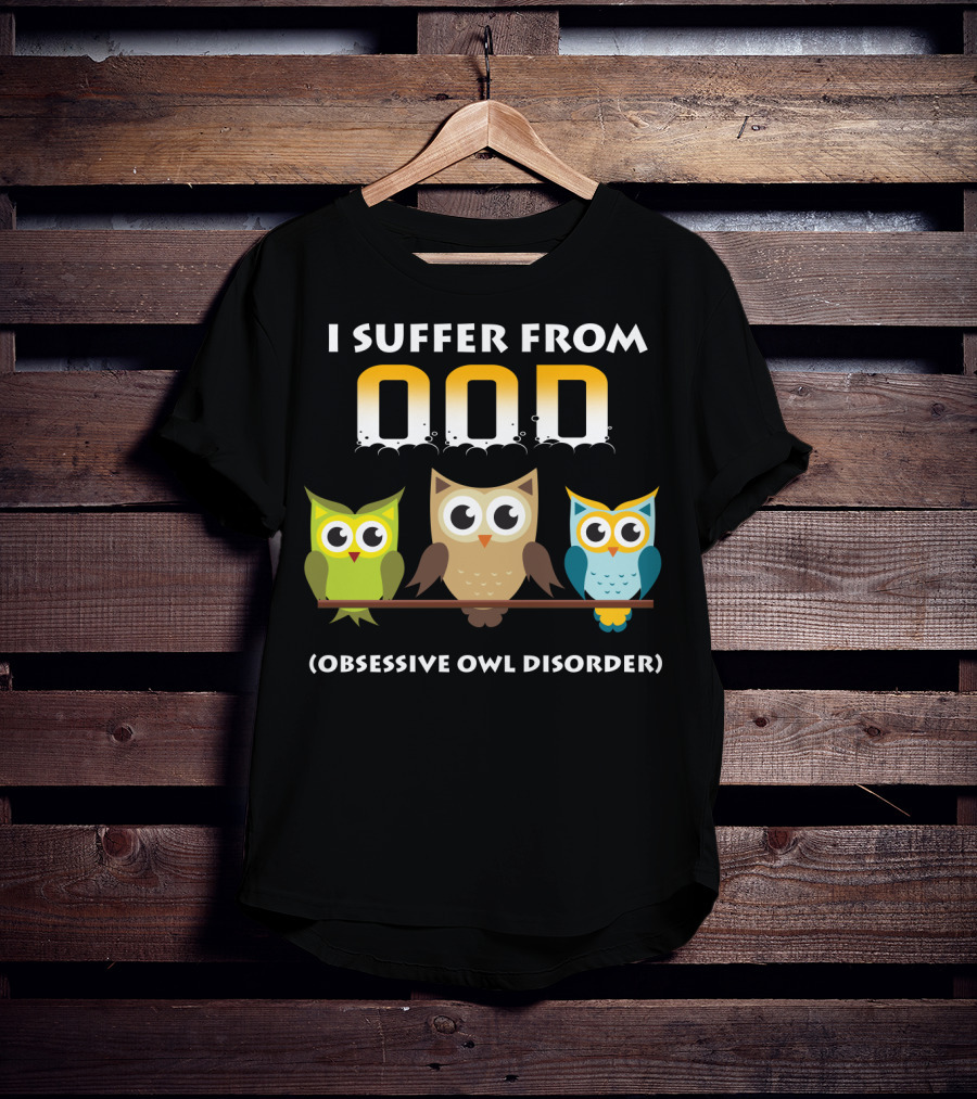 I Suffer From OOD Obsessive Owl Disorder Cute Owls T-Shirt