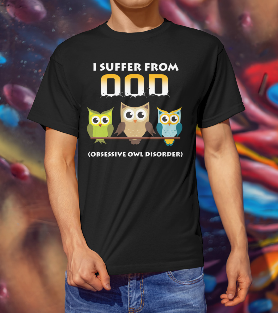 I Suffer From OOD Obsessive Owl Disorder Cute Owls T-Shirt