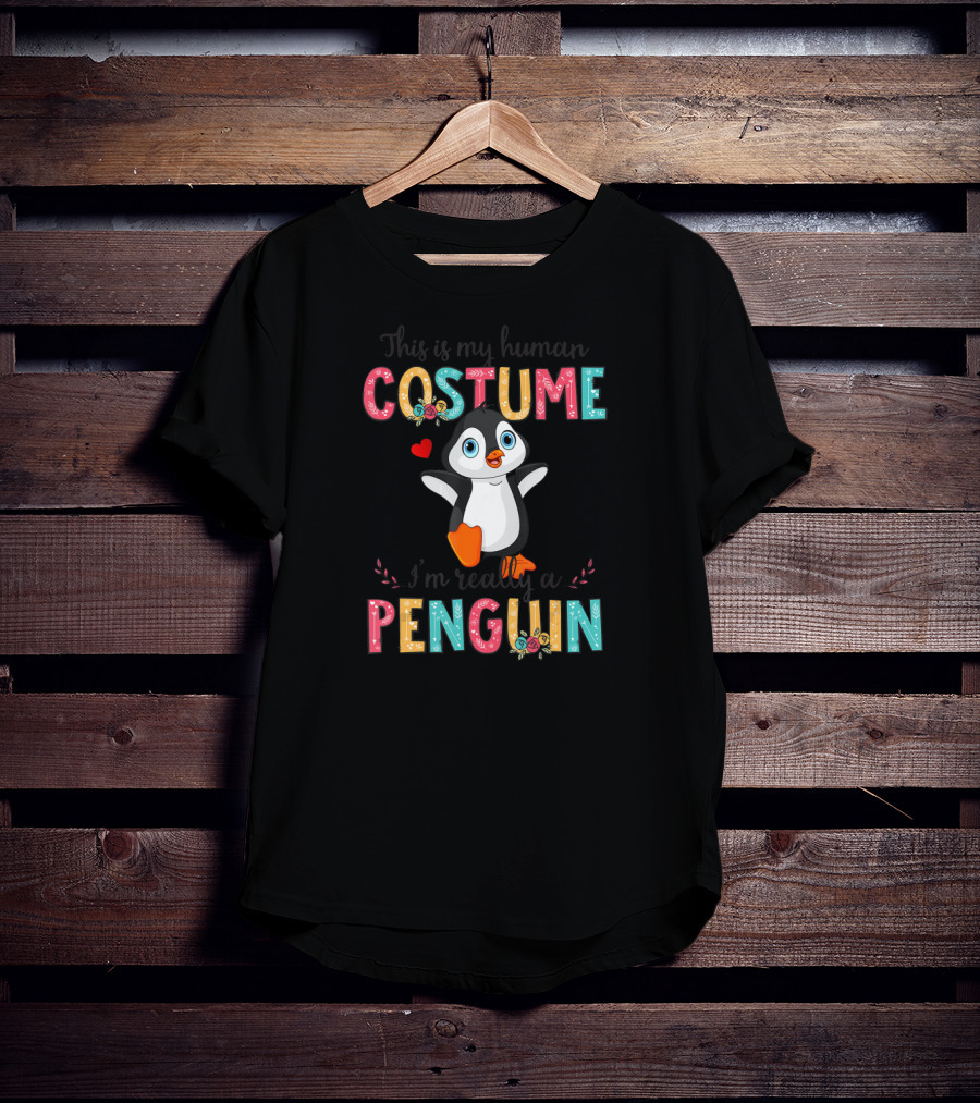 This Is My Human Costume I'm Really A Penguin T-Shirt