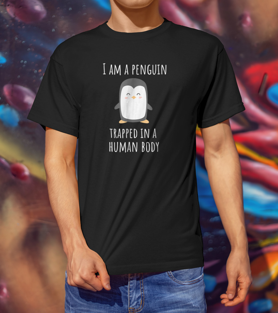I Am A Penguin Trapped In A Human Body Cute Penguin T-Shirt