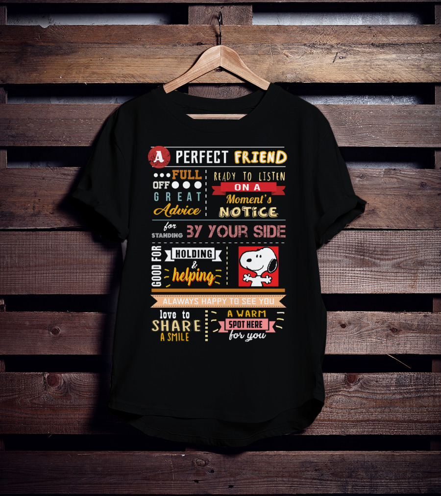 A Perfect Friend Snoopy Full Of Great Advice Ready To Listen Love To Share A Smile T-Shirt