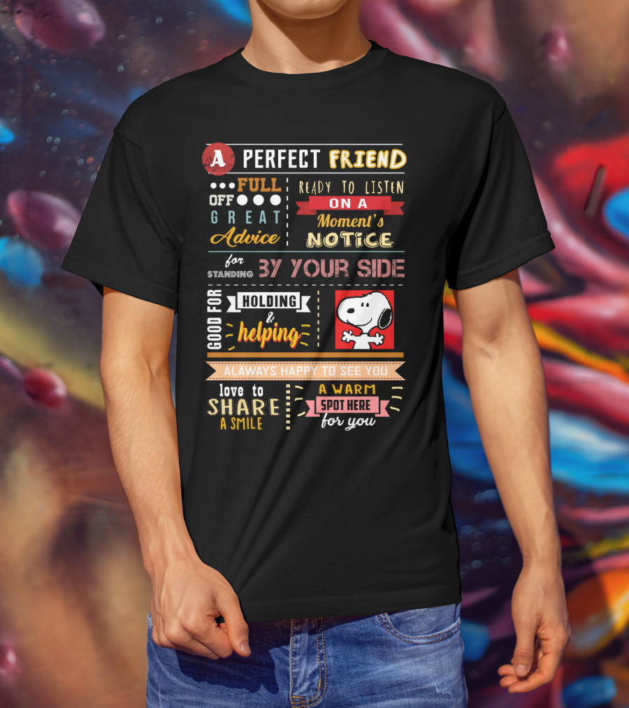 A Perfect Friend Snoopy Full Of Great Advice Ready To Listen Love To Share A Smile T-Shirt