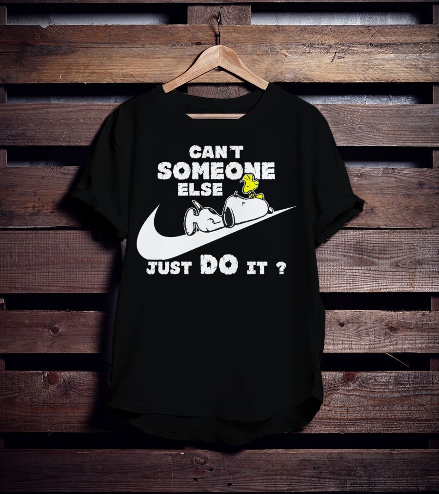 Can't Someone Else Just Do It Snoopy Woodstock Peanuts T-Shirt