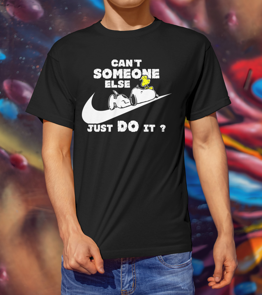 Can't Someone Else Just Do It Snoopy Woodstock Peanuts T-Shirt