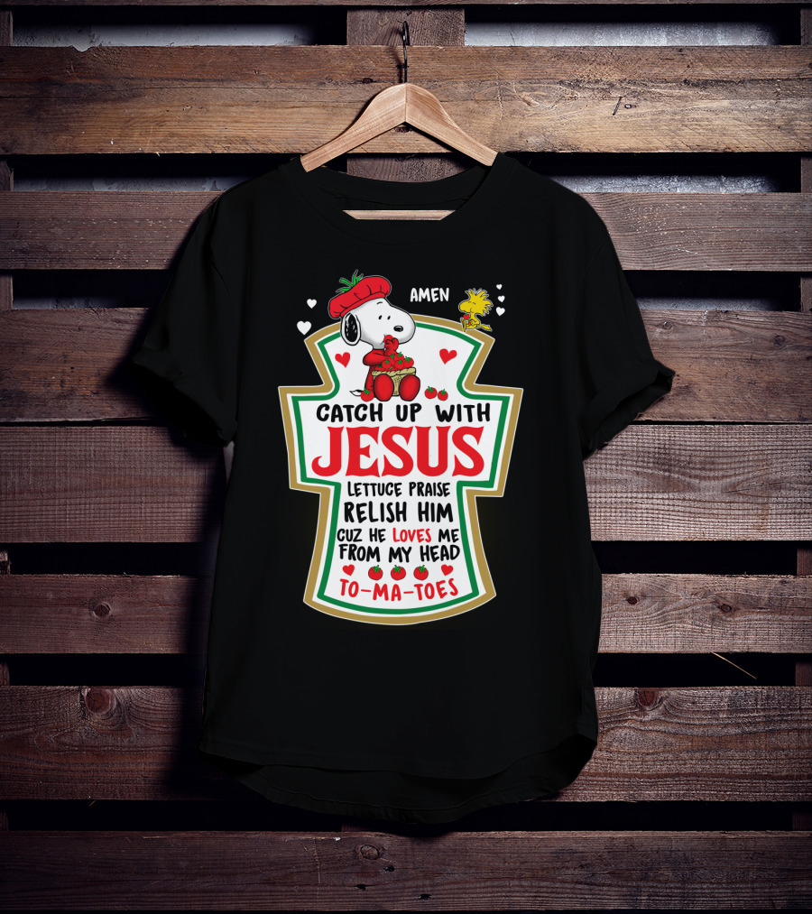 Catch Up With Jesus Snoopy Amen Lettuce Praise Relish Him Peanuts Movie T-Shirt