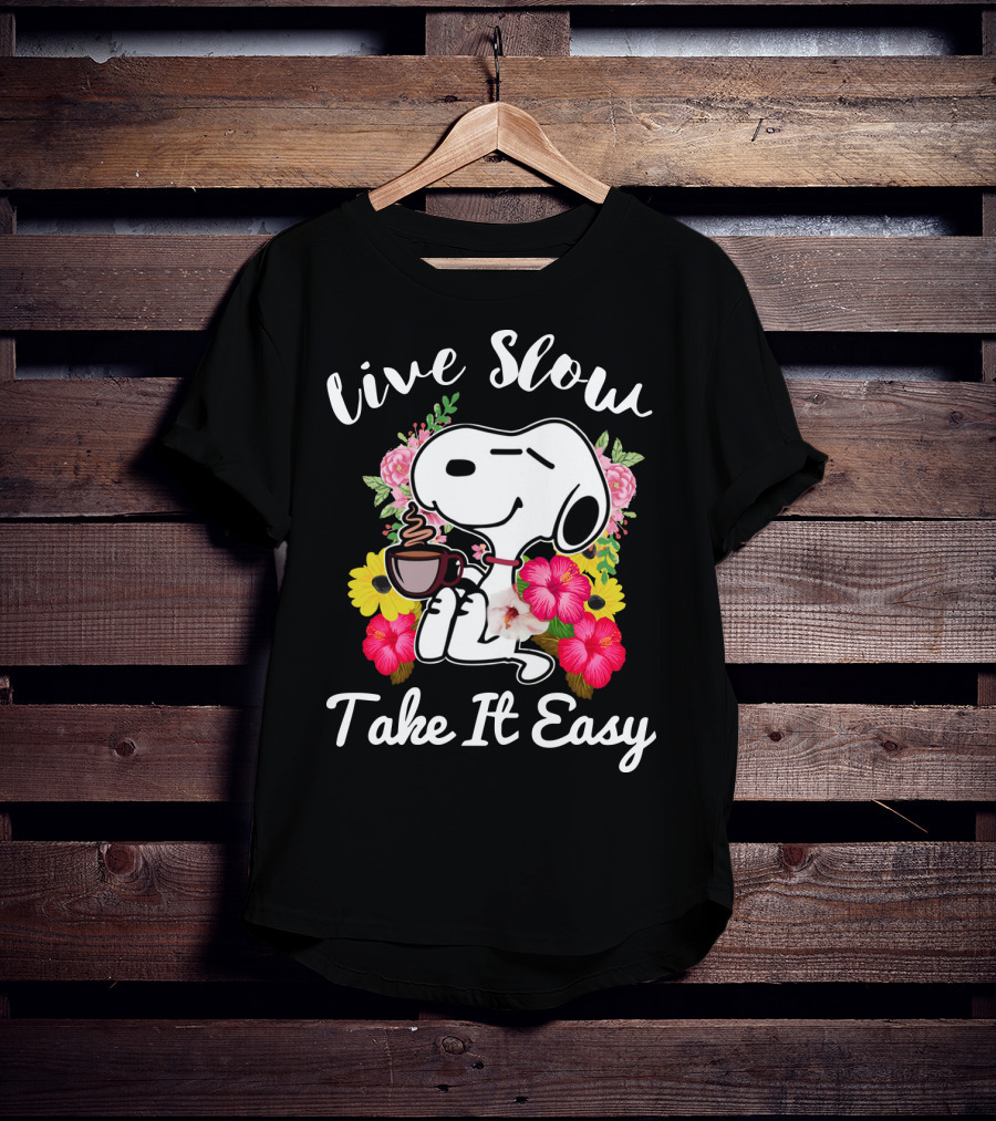 Live Slow Take It Easy Snoopy With Flowers And Coffee T-Shirt