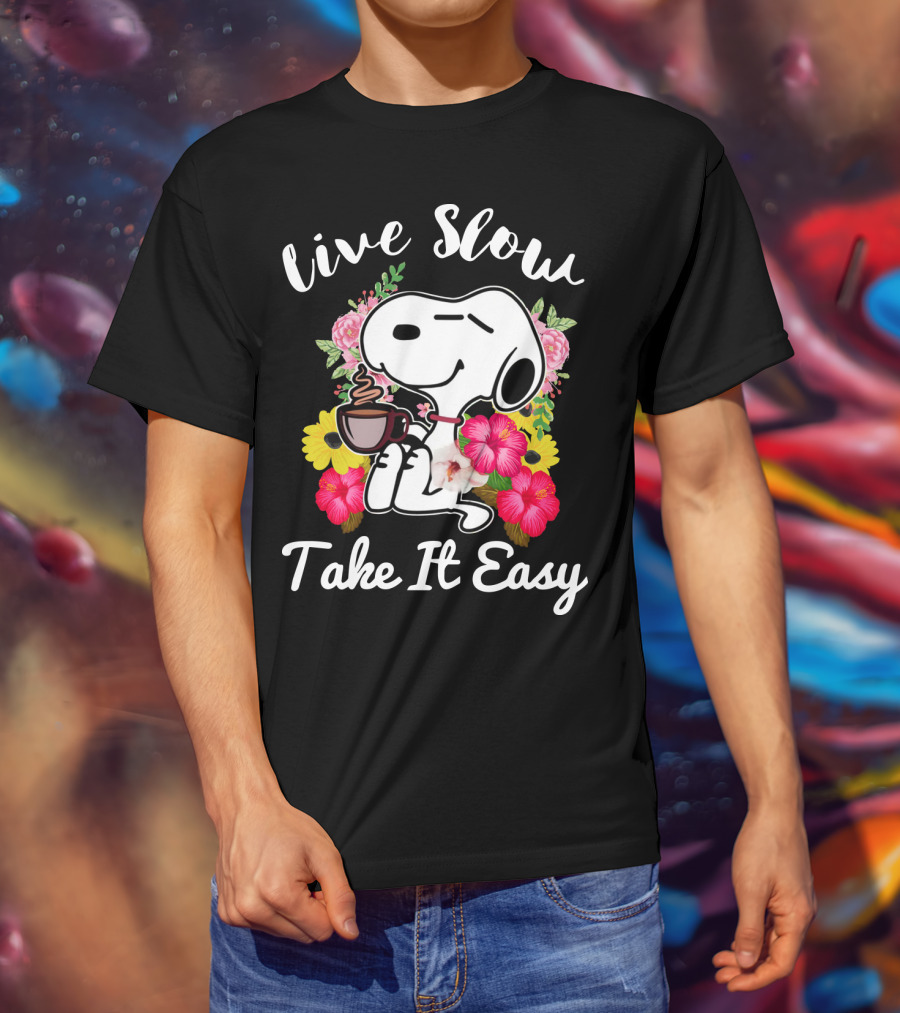 Live Slow Take It Easy Snoopy With Flowers And Coffee T-Shirt