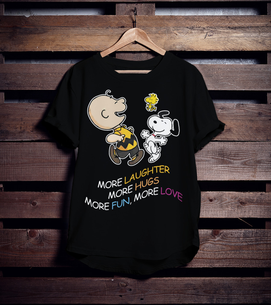 More Laughter More Hugs More Fun More Love Snoopy Charlie Brown Woodstock The Peanuts Movie T-Shirt