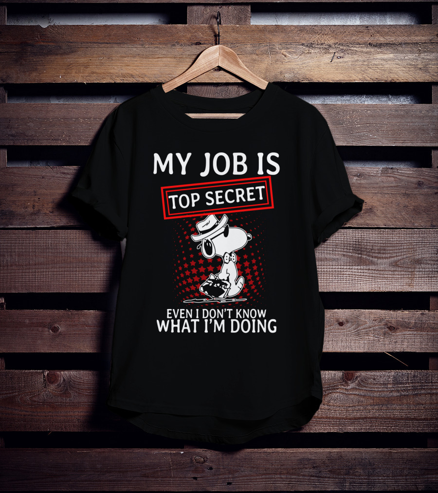 My Job Is Top Secret Snoopy Even I Don’t Know What I’m Doing The Peanuts Movie T-Shirt