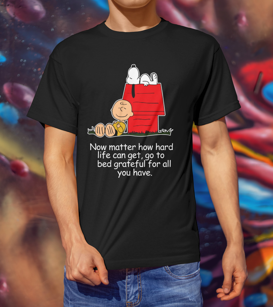 No Matter How Hard Life Can Get Grateful Snoopy Peanuts Movie T-Shirt
