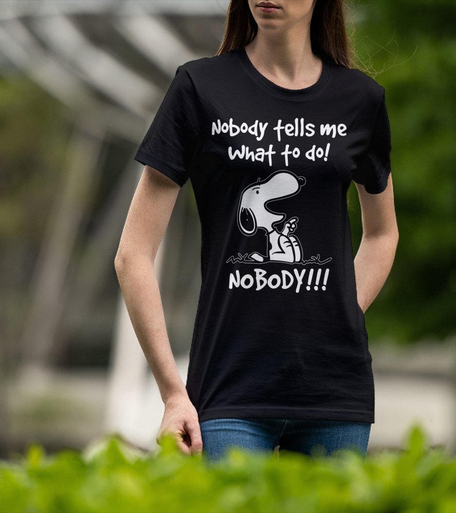 Nobody Tells Me What To Do Nobody Snoopy Peanuts T-Shirt