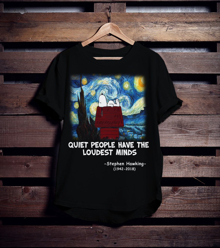 Quiet People Have The Loudest Minds Snoopy Starry Night Stephen Hawking Tribute Peanuts T-Shirt