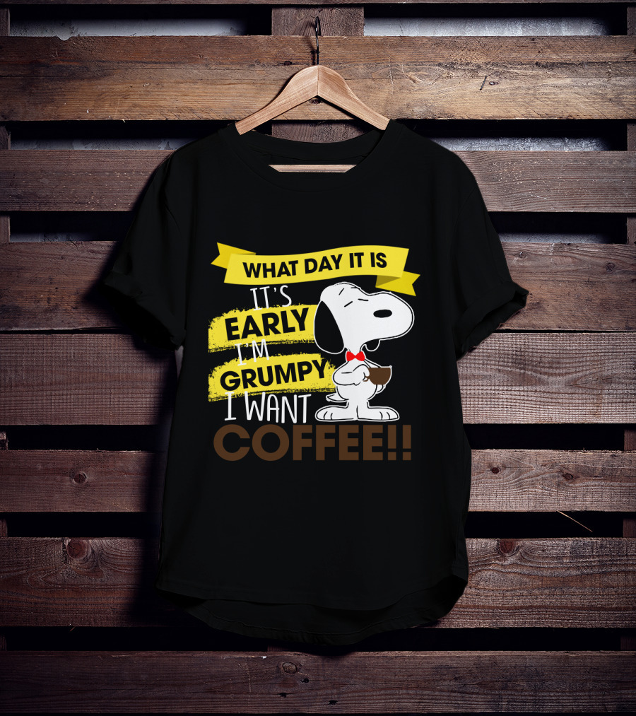 Snoopy I Don't Care What Day It Is It's Early I'm Grumpy I Want Coffee Peanuts T-Shirt