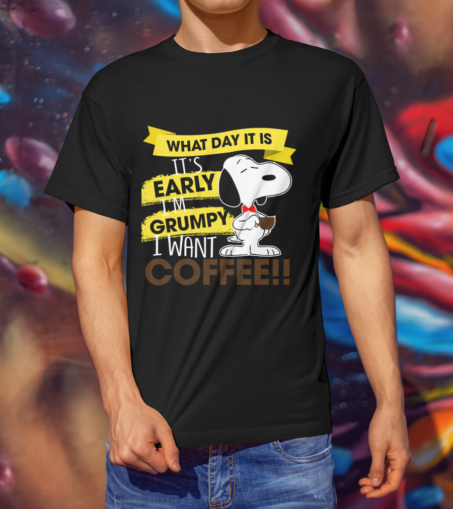 Snoopy I Don't Care What Day It Is It's Early I'm Grumpy I Want Coffee Peanuts T-Shirt