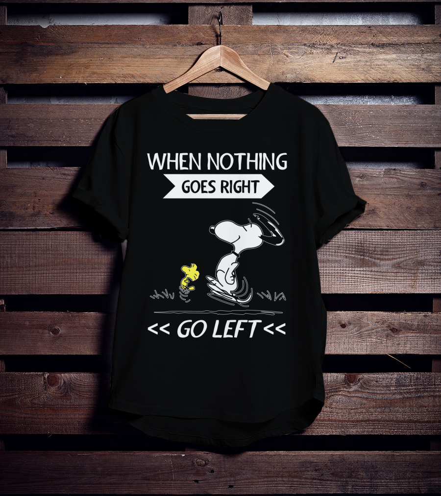When Nothing Goes Right Go Left Snoopy Peanuts Movie Positive Message T-Shirt