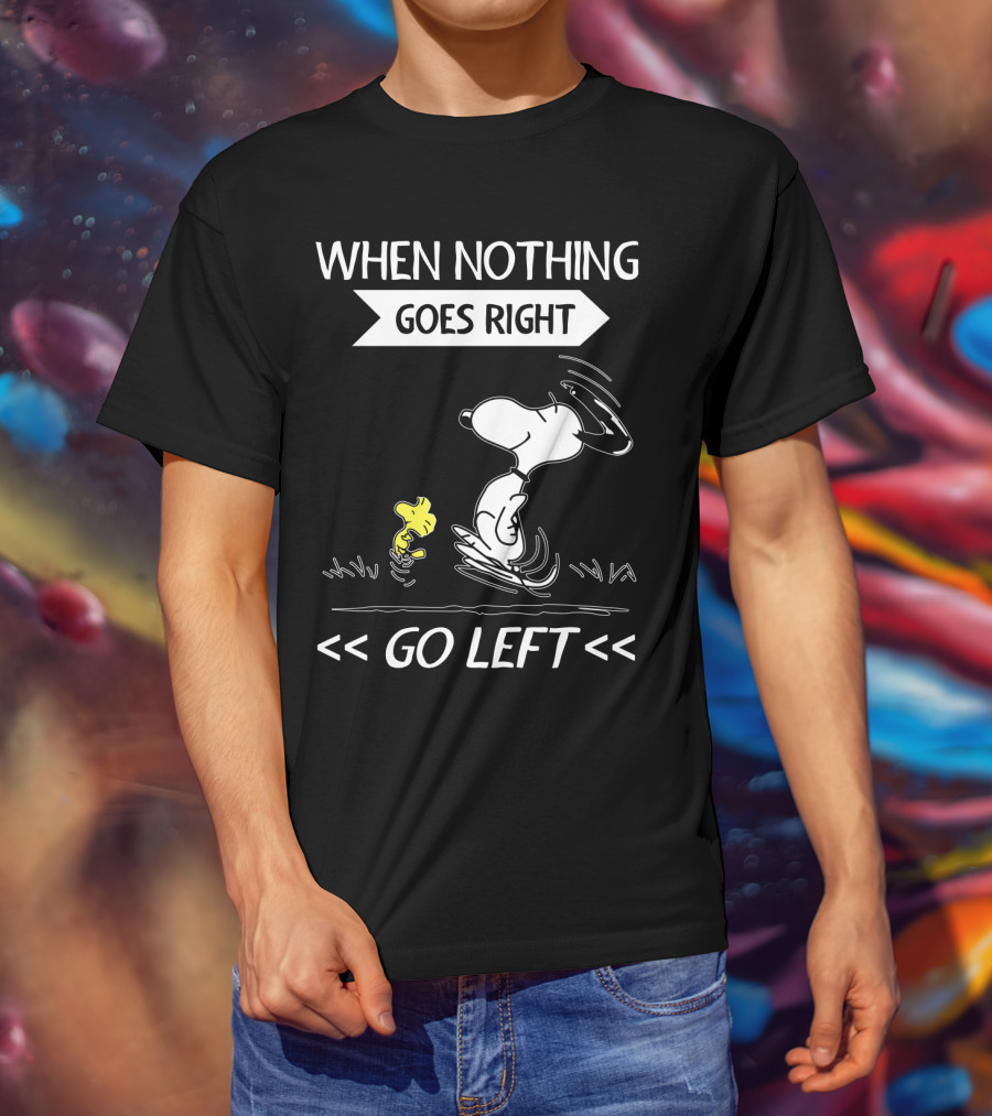 When Nothing Goes Right Go Left Snoopy Peanuts Movie Positive Message T-Shirt