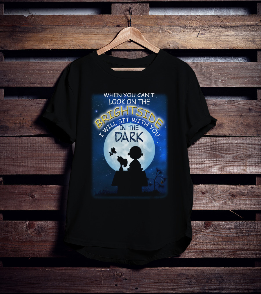 When You Can't Look On The Bright Side I Will Sit With You In The Dark Snoopy Peanuts Moonlight T-Shirt