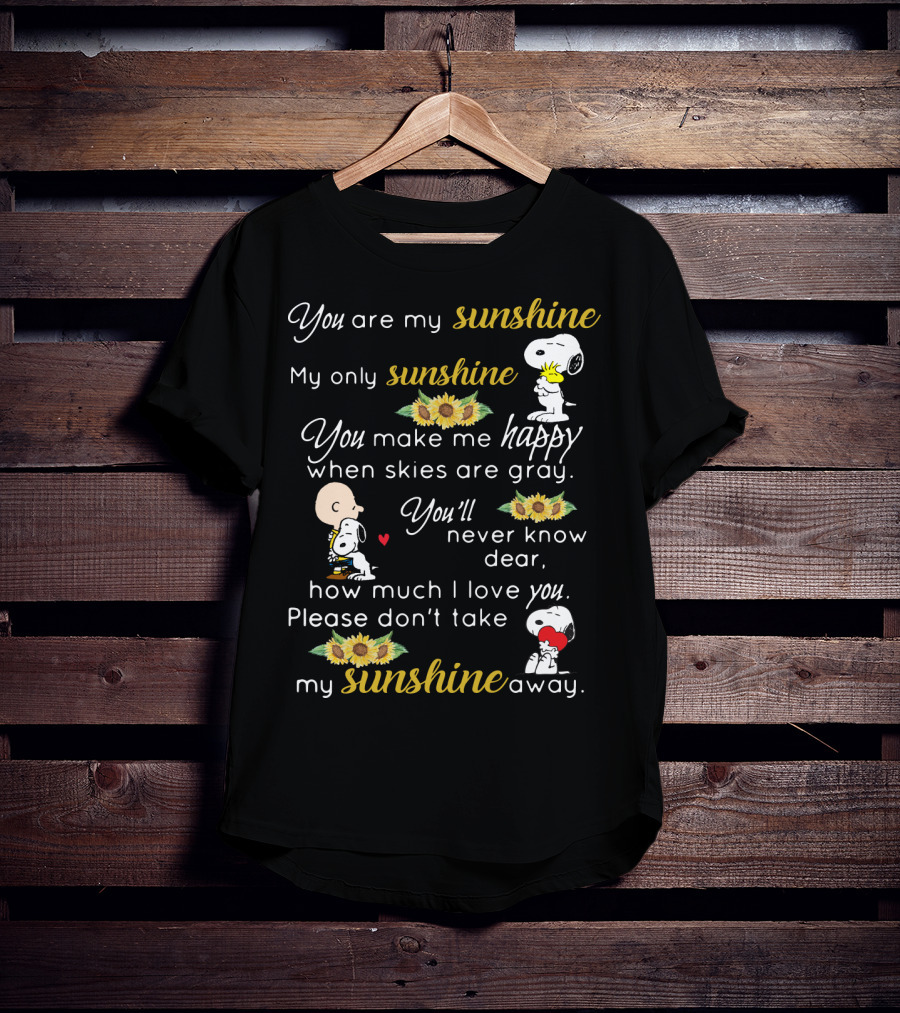 You Are My Sunshine My Only Sunshine Snoopy Charlie Brown Sunflowers Peanuts Movie T-Shirt