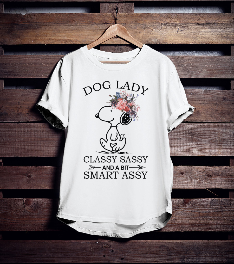 Dog Lady Snoopy Classy Sassy And A Bit Smart Assy Peanuts Movie T-Shirt