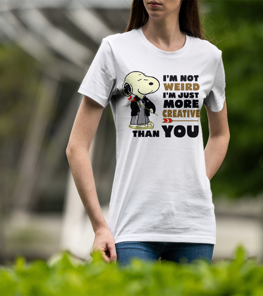 I'm Not Weird I'm Just More Creative Than You Snoopy Peanuts T-Shirt