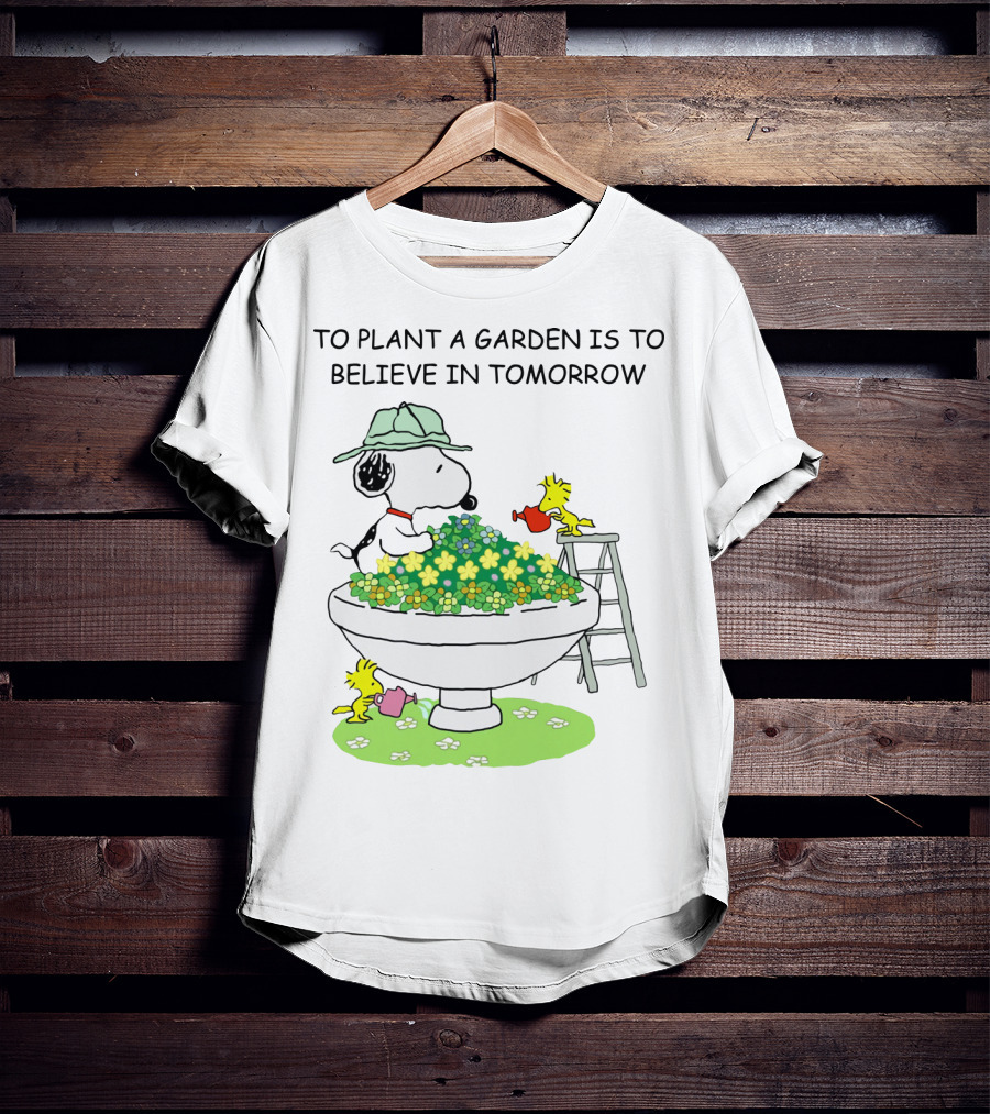 To Plant A Garden Is To Believe In Tomorrow Snoopy And Woodstock Peanuts Movie T-Shirt