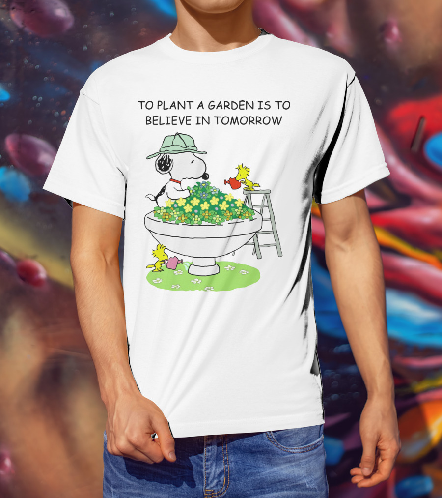 To Plant A Garden Is To Believe In Tomorrow Snoopy And Woodstock Peanuts Movie T-Shirt