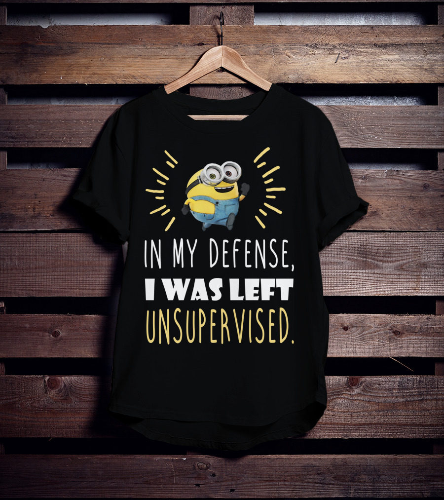 In My Defense I Was Left Unsupervised Minions Despicable Me T-Shirt