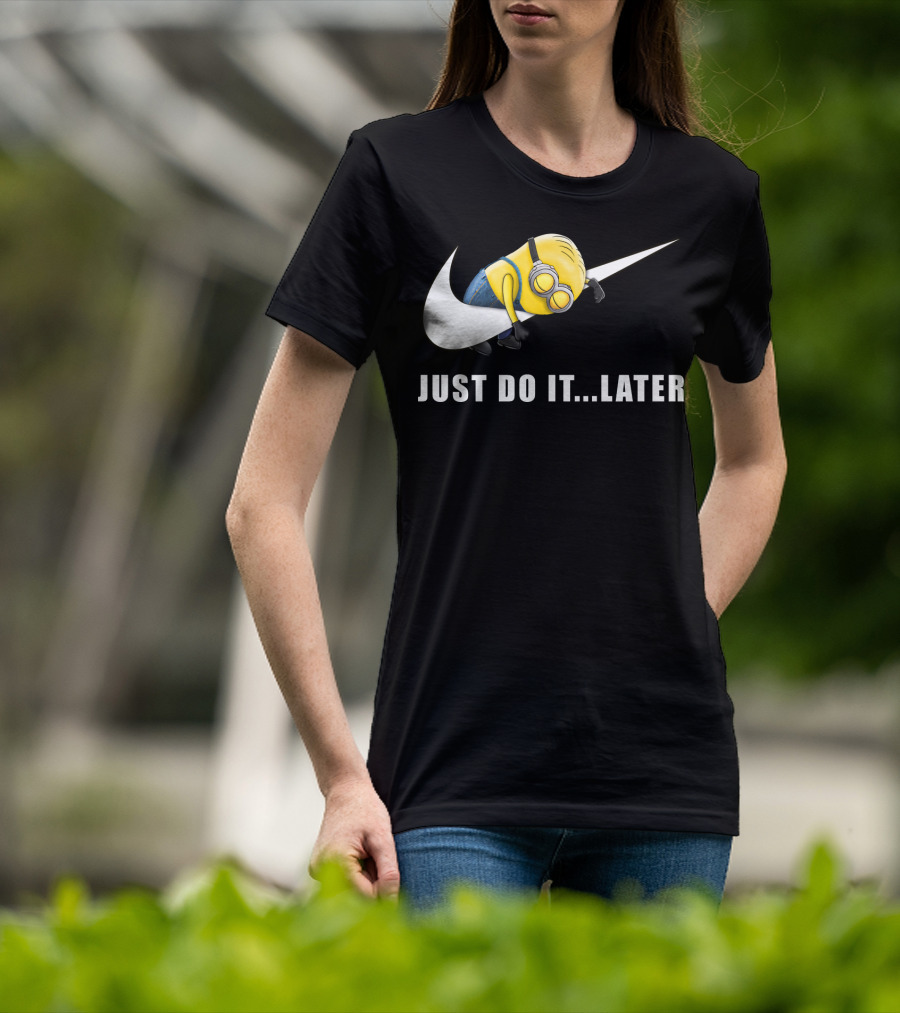 Despicable Me Minions Just Do It Later T-Shirt
