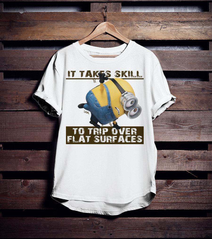 It Takes Skill To Trip Over Flat Surfaces Minions Despicable Me T-Shirt