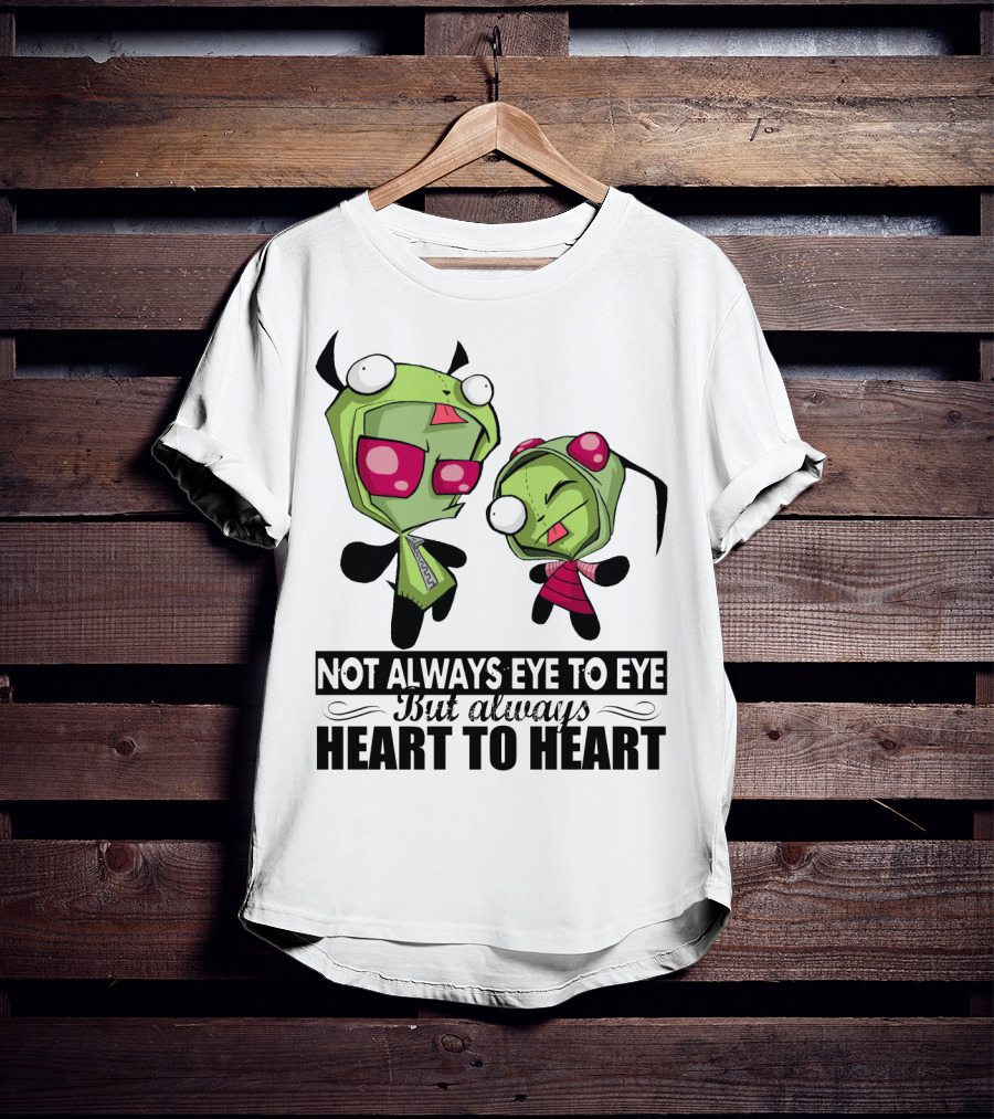 Not Always Eye To Eye But Always Heart To Heart Gir Invader Zim T-Shirt