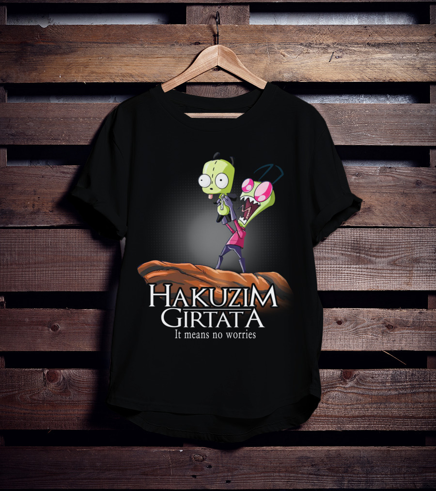 Hakuzim Girtata Gir Invader Zim It Means No Worries T-Shirt