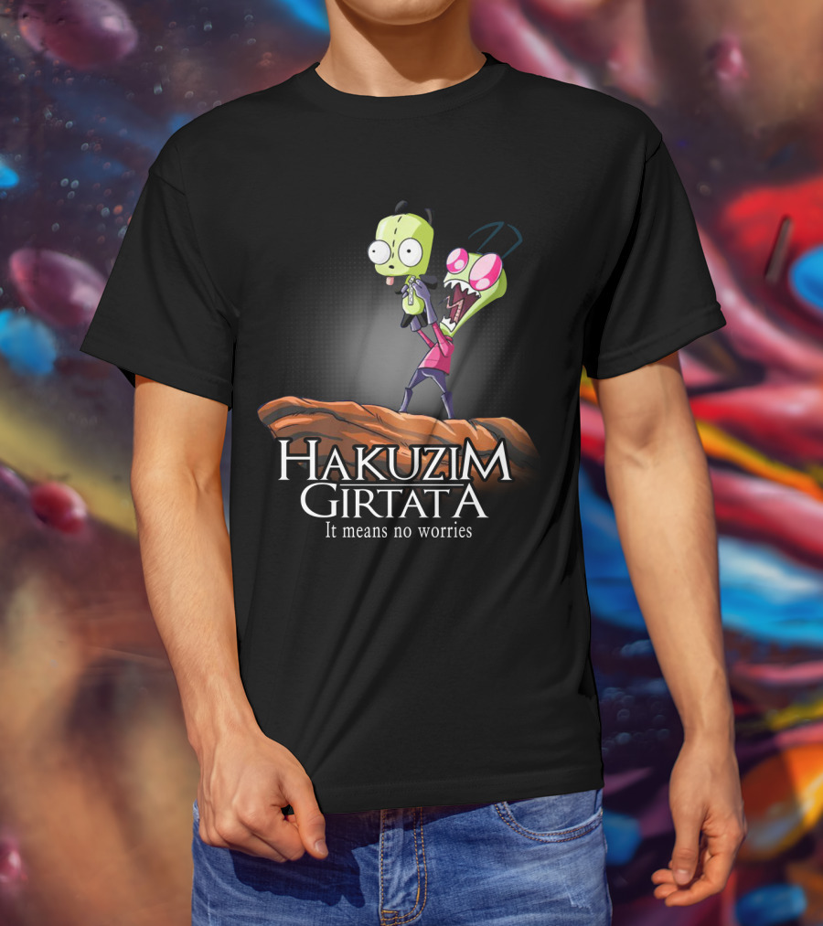 Hakuzim Girtata Gir Invader Zim It Means No Worries T-Shirt