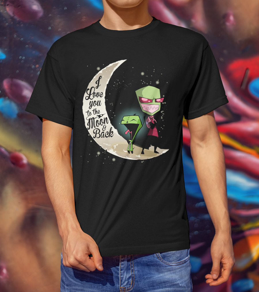 I Love You To The Moon And Back Gir And Invader Zim Moon T-Shirt