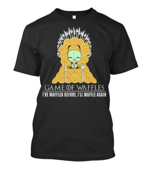 Game Of Waffles I've Waffled Before I'll Waffle Again Gir Invader Zim T-Shirt