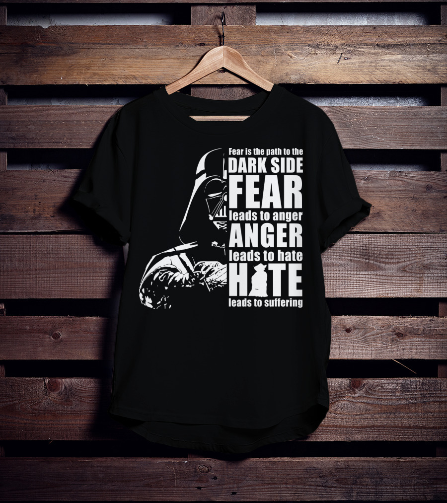 Fear Dark Side Anger Hate Suffering Darth Vader Star Wars T-Shirt