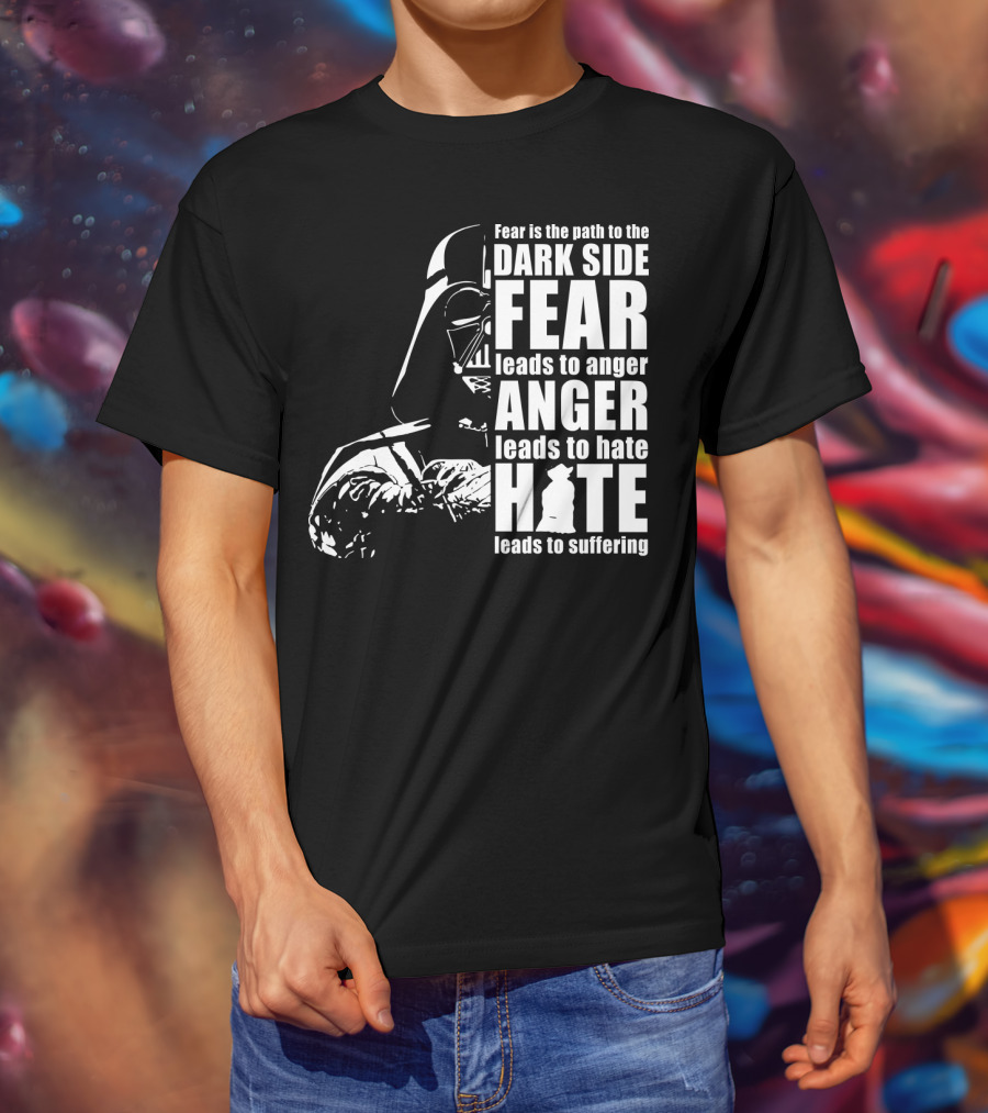 Fear Dark Side Anger Hate Suffering Darth Vader Star Wars T-Shirt