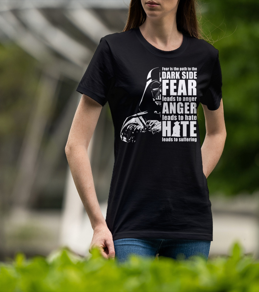 Fear Dark Side Anger Hate Suffering Darth Vader Star Wars T-Shirt