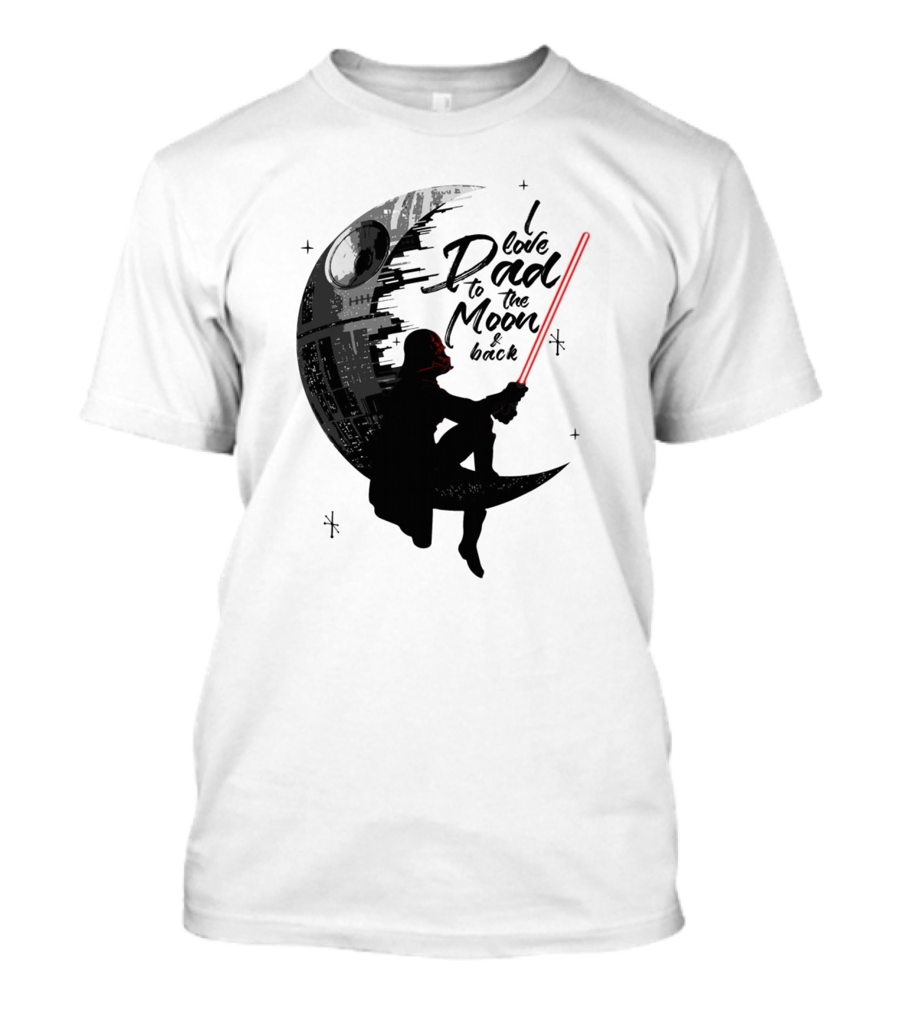 I Love Dad To The Moon And Back Father's Day Darth Vader Star Wars Death Star T-Shirt